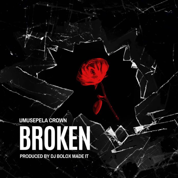 Umusepela Crown – Broken Mp3 Download