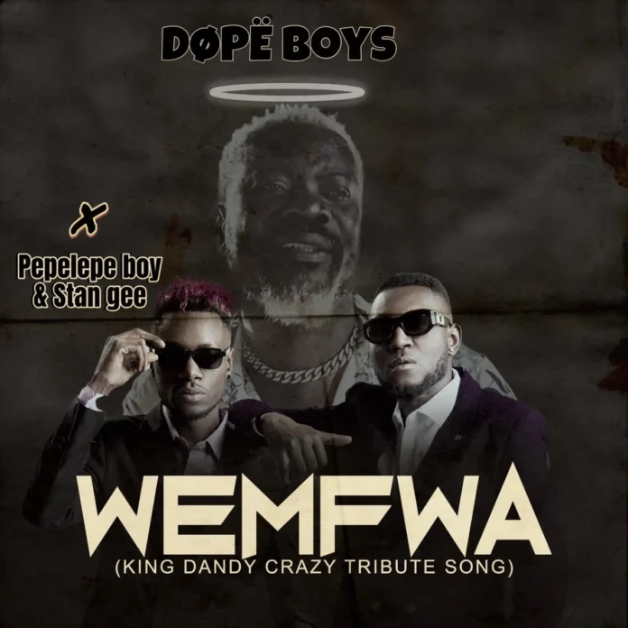 Dope Boys ft Pepelepe Boy, Stan G – Wemfwa Mp3 Download